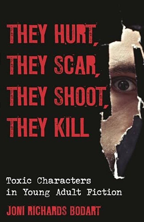 They Hurt, They Scar, They Shoot, They Kill: Toxic Characters In Young Adult Fiction-..