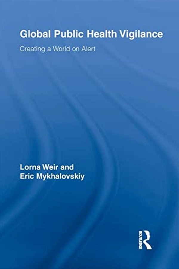 Global Public Health Vigilance: Creating A World On Alert-..
