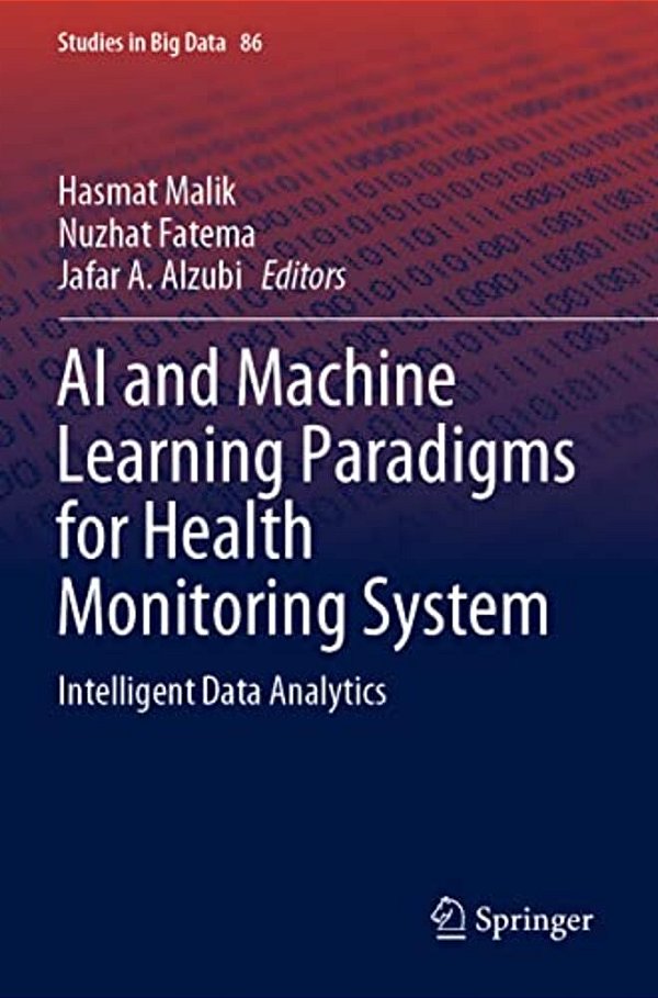 Ai And Machine Learning Paradigms For Health Monitoring System: Intelligent Data Analytics-..