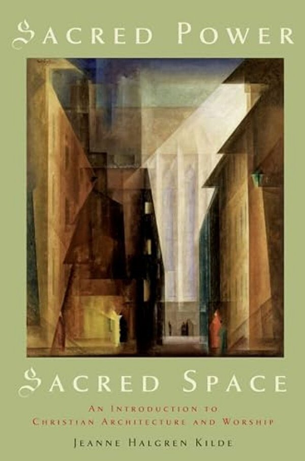 Sacred Power, Sacred Space: An Introduction To Christian Architecture And Worship-..