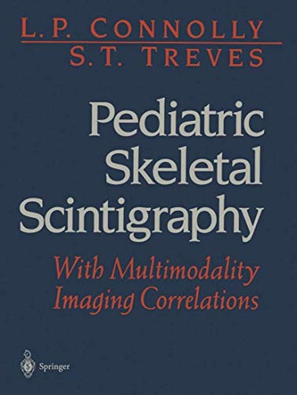 Pediatric Skeletal Scintigraphy: With Multimodality Imaging Correlations-..