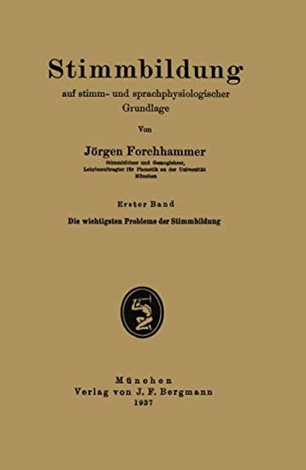 Stimmbildung Auf Stimm- Und Sprachphysiologischer Grundlage: Erster Band Die Wichtigsten Probleme Der Stimmbildung-..