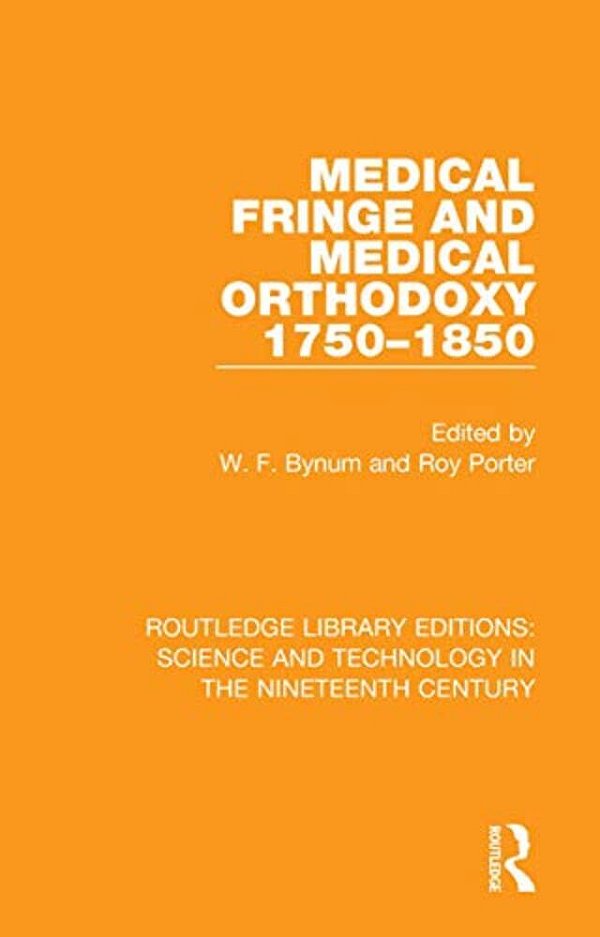 Medical Fringe And Medical Orthodoxy 1750-1850-..