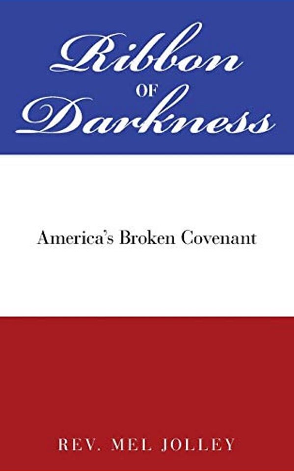 Ribbon Of Darkness: America's Broken Covenant-..
