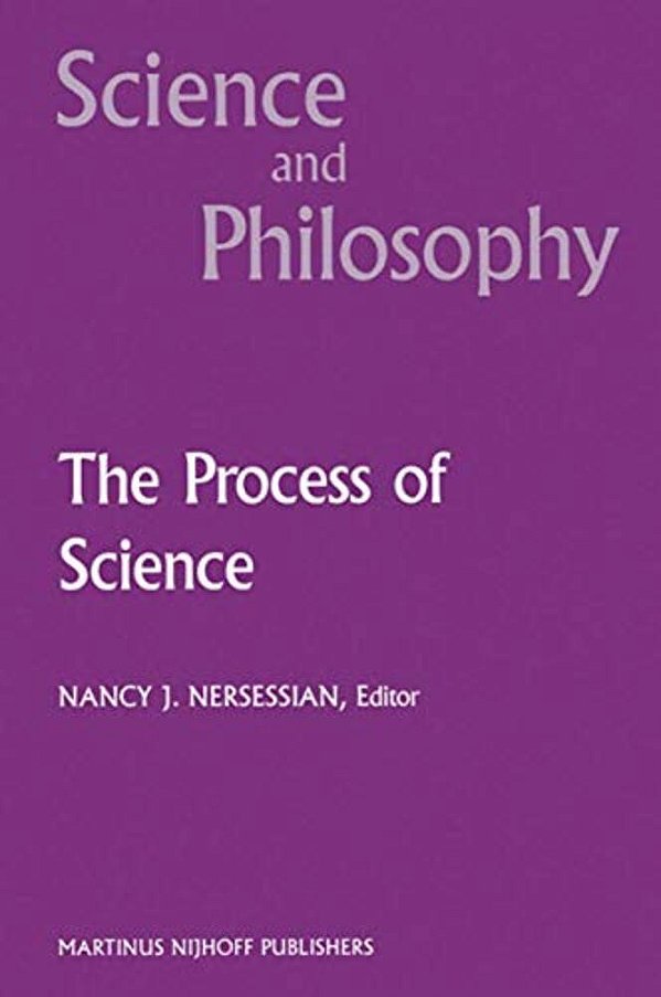 The Process Of Science: Contemporary Philosophical Approaches To Understanding Scientific Practice-..