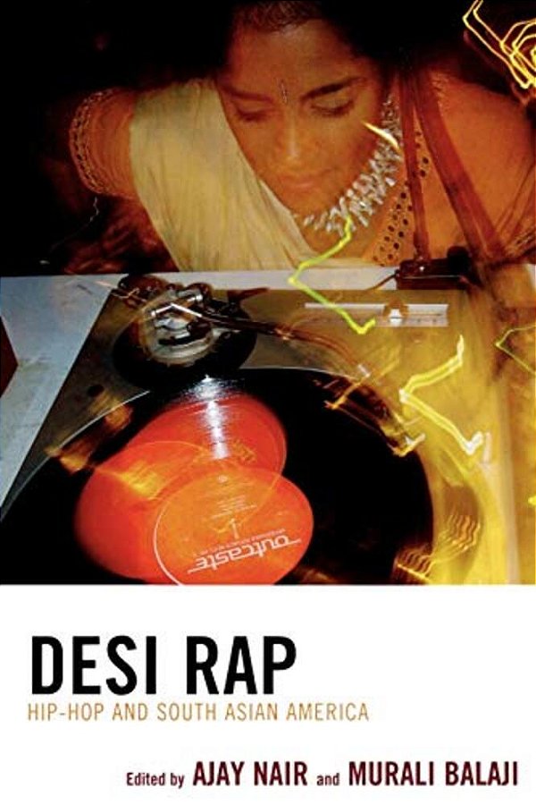 Desi Rap: Hip Hop And South Asian America-..