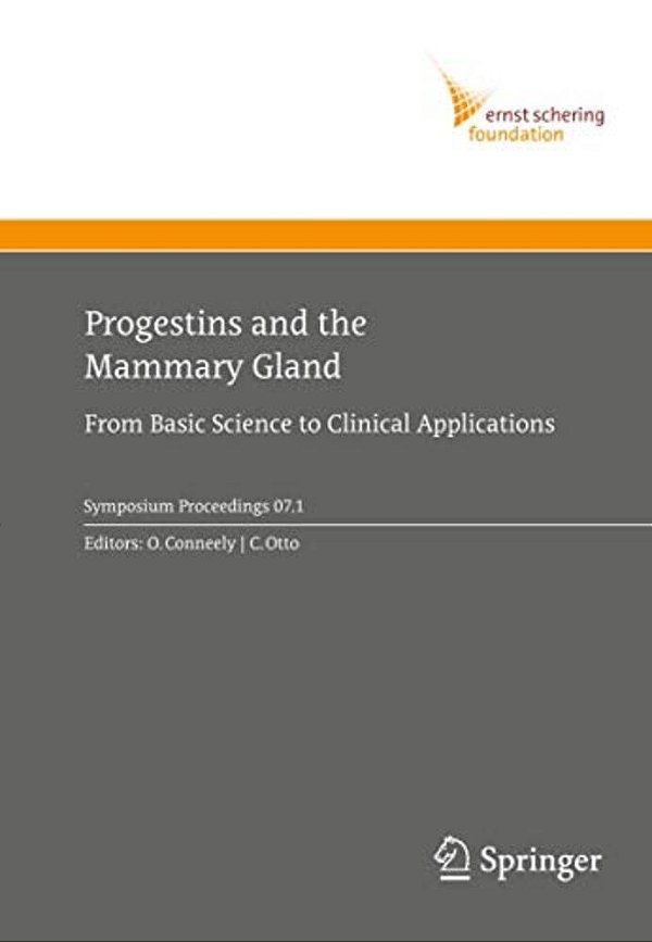 Progestins And The Mammary Gland: From Basic Science To Clinical Applications-..