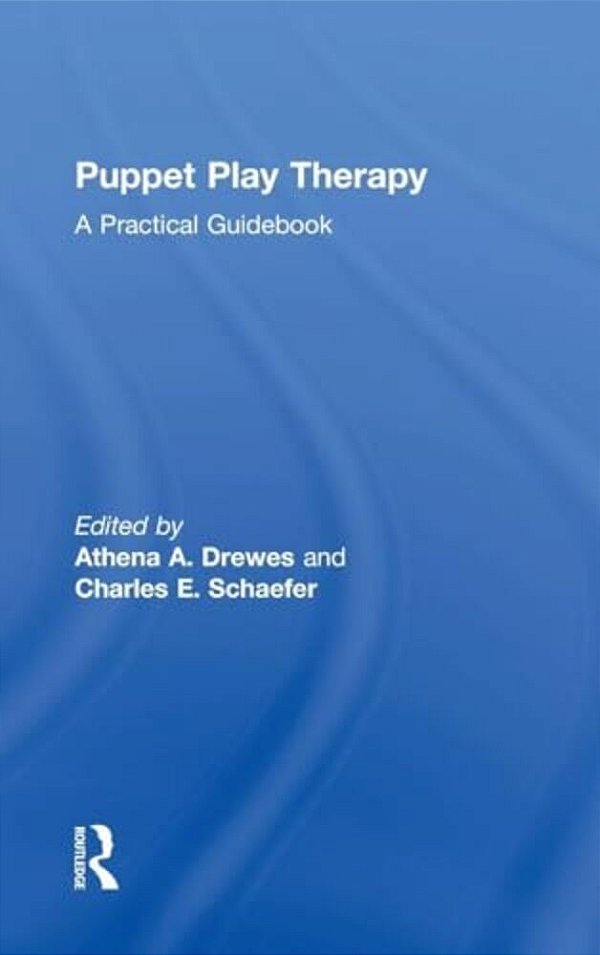 Puppet Play Therapy: A Practical Guidebook-..