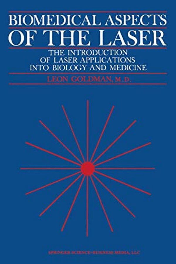 Biomedical Aspects Of The Laser: The Introduction Of Laser Applications Into Biology And Medicine-..