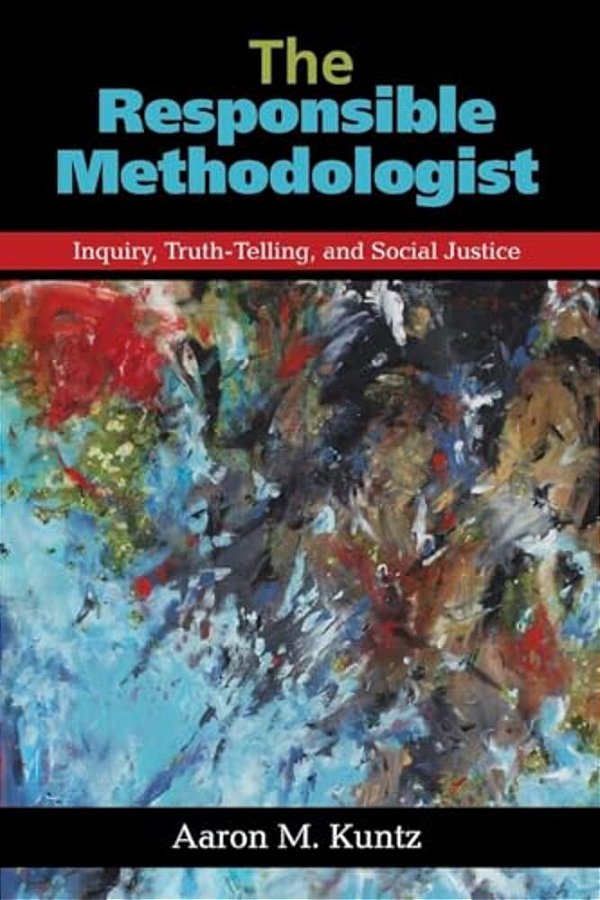 The Responsible Methodologist: Inquiry, Truth-Telling, And Social Justice-..