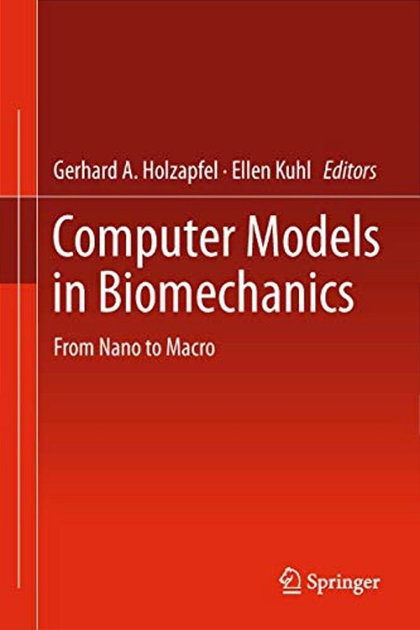 Computer Models In Biomechanics: From Nano To Macro-..