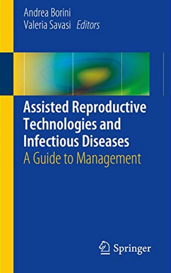 Assisted Reproductive Technologies And Infectious Diseases: A Guide To Management-..