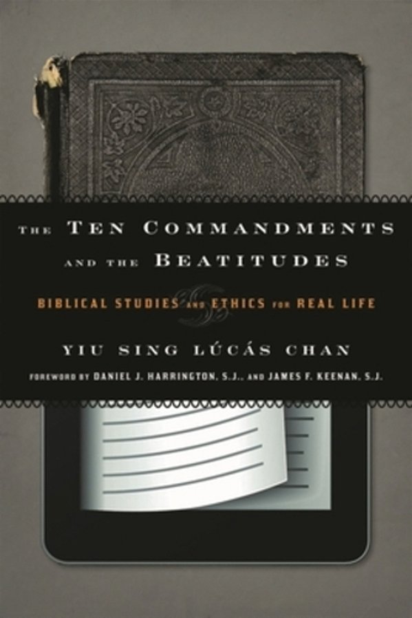 The Ten Commandments And The Beatitudes: Biblical Studies And Ethics For Real Life-..