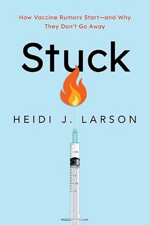Stuck: How Vaccine Rumors Start--and Why They Don't Go Away-..