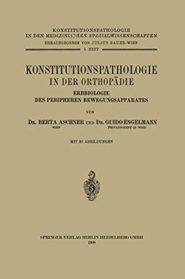 Konstitutionspathologie In Der Orthopädie: Erbbiologie Des Peripheren Bewegungsapparates-..