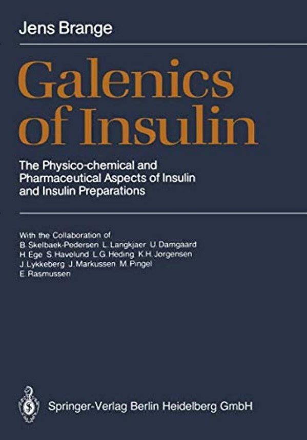 Galenics Of Insulin: The Physico-Chemical And Pharmaceutical Aspects Of Insulin And Insulin Preparations-..