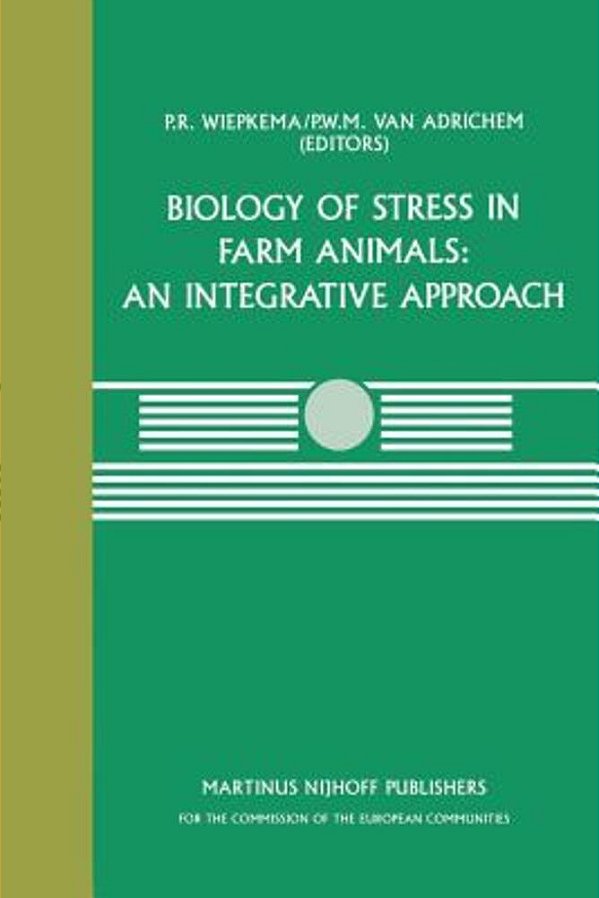 Biology Of Stress In Farm Animals: An Integrative Approach: A Seminar In The Cec Programme Of Coordination Research On Animal Welfare, Held On April 1-..
