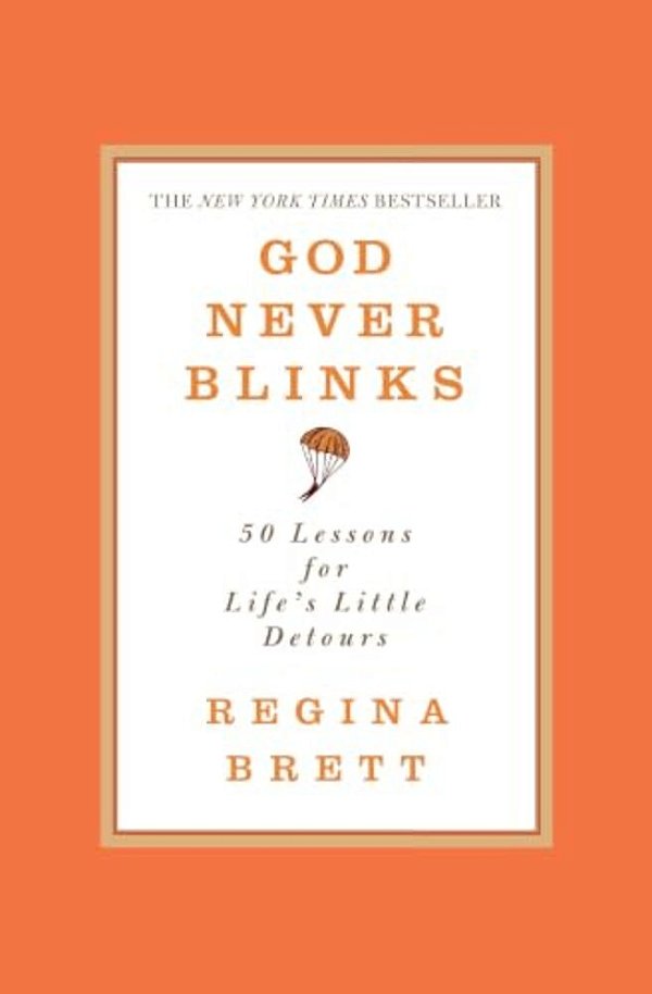 God Never Blinks: 50 Lessons For Life's Little Detours-..