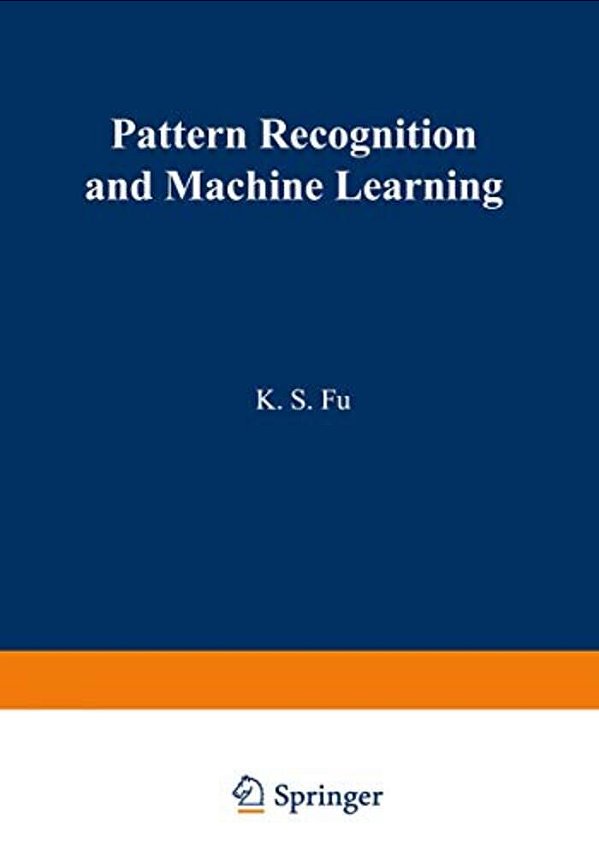 Pattern Recognition And Machine Learning: Proceedings Of The Japan--U. S. Seminar On The Learning Process In Control Systems, Held In Nagoya, Japan Aug-..