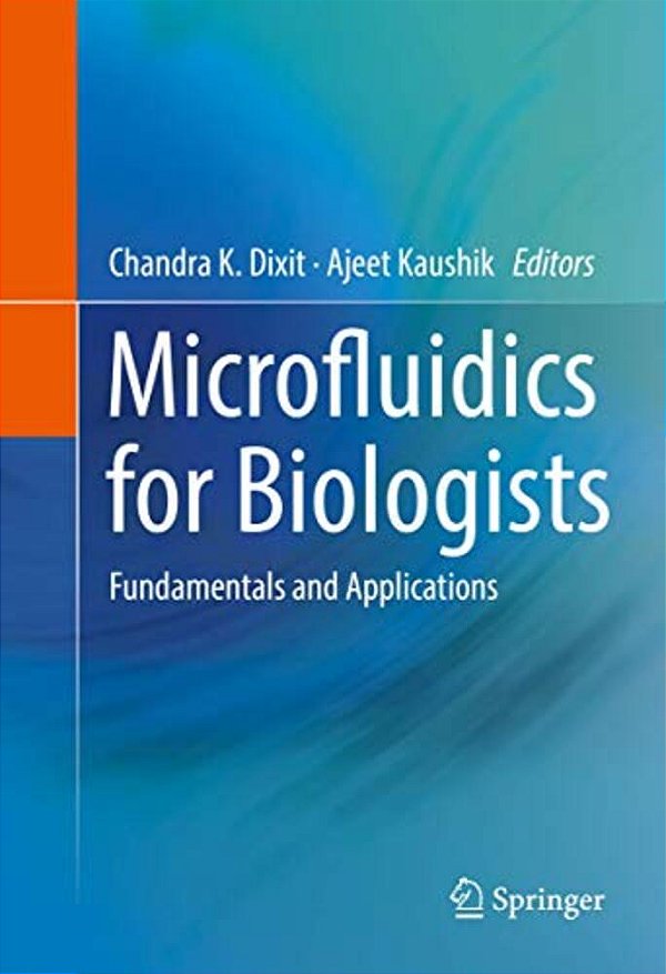 Microfluidics For Biologists: Fundamentals And Applications-..