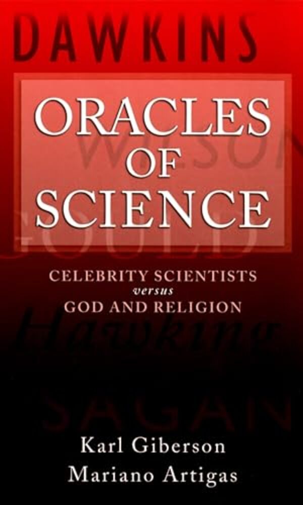 Oracles Of Science: Celebrity Scientists Versus God And Religion-..