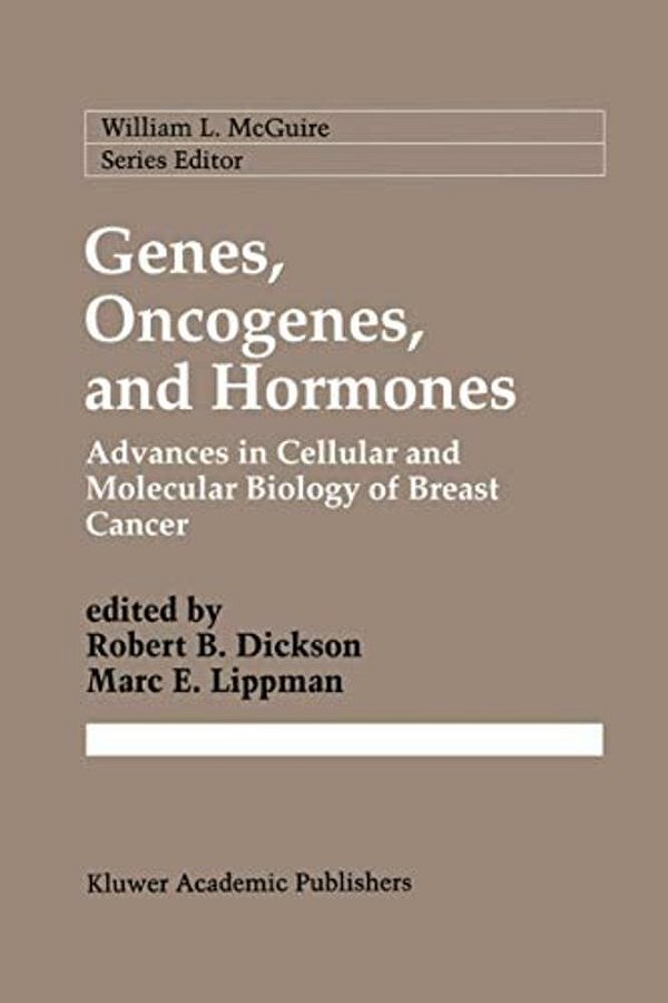 Genes, Oncogenes, And Hormones: Advances In Cellular And Molecular Biology Of Breast Cancer-..