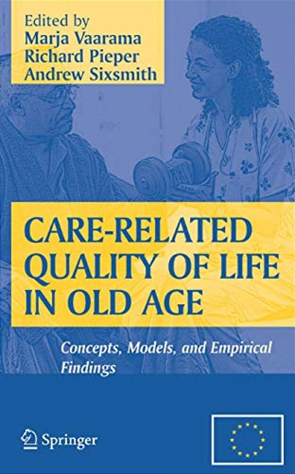 Care-Related Quality Of Life In Old Age: Concepts, Models, And Empirical Findings-..