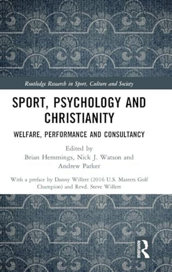 Sport, Psychology And Christianity: Welfare, Performance And Consultancy-..