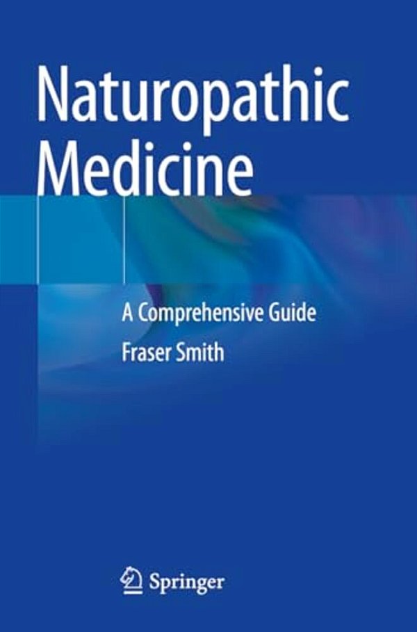 Naturopathic Medicine: A Comprehensive Guide-..