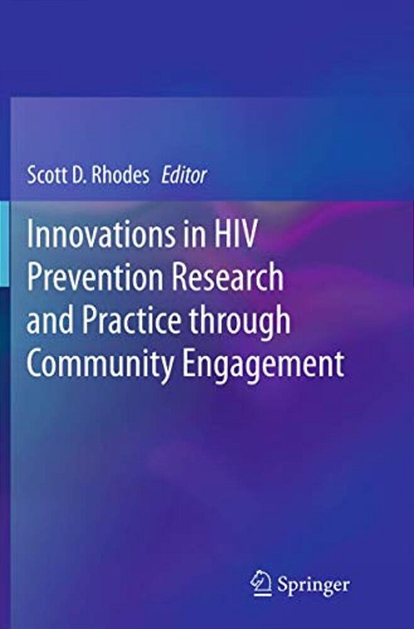 Innovations In Hiv Prevention Research And Practice Through Community Engagement-..
