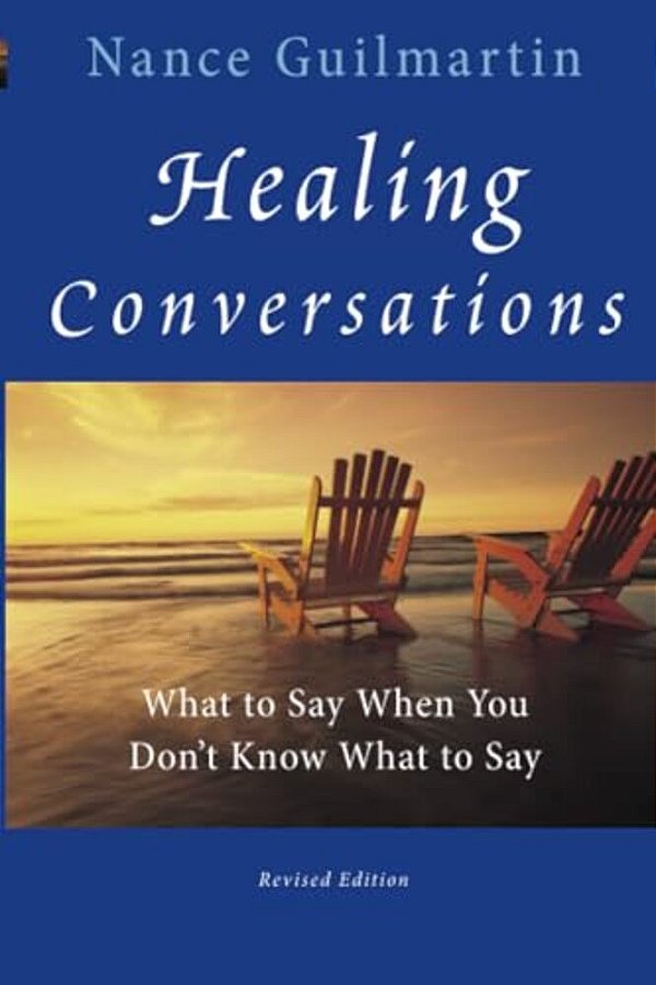 Healing Conversations: What To Say When You Don't Know What To Say-..