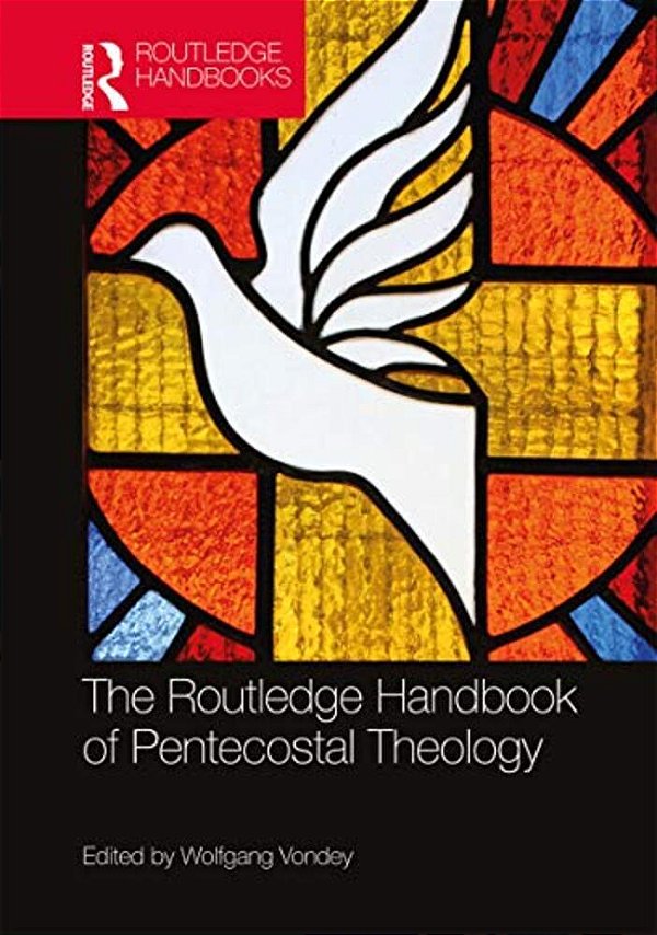 The Routledge Handbook Of Pentecostal Theology-..