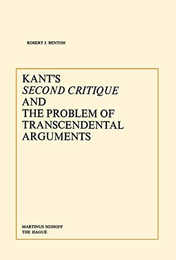 Kant's Second Critique And The Problem Of Transcendental Arguments-..