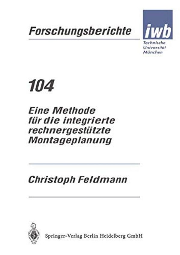 Eine Methode Für Die Integrierte Rechnergestützte Montageplanung-..