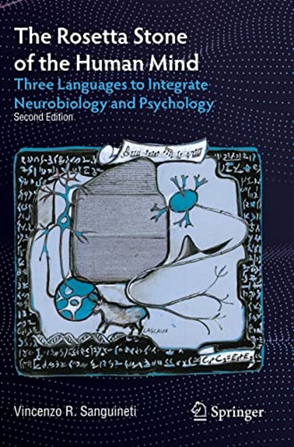 The Rosetta Stone Of The Human Mind: Three Languages To Integrate Neurobiology And Psychology-..