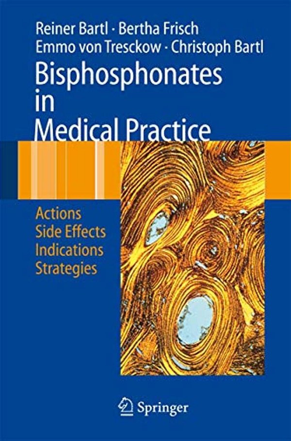 Bisphosphonates In Medical Practice: Actions - Side Effects - Indications - Strategies-..