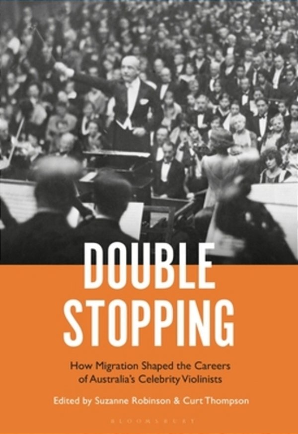Double Stopping: How Migration Shaped The Careers Of Australia's Celebrity Violinists-..
