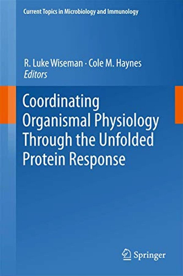 Coordinating Organismal Physiology Through The Unfolded Protein Response-..