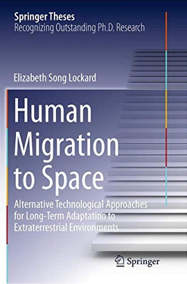 Human Migration To Space: Alternative Technological Approaches For Long-Term Adaptation To Extraterrestrial Environments-..