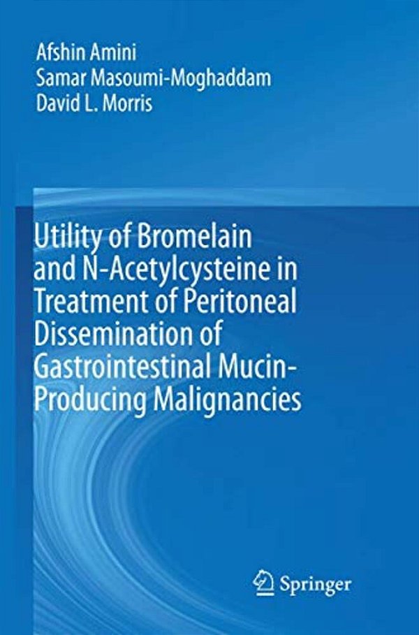 Utility Of Bromelain And N-Acetylcysteine In Treatment Of Peritoneal Dissemination Of Gastrointestinal Mucin-Producing Malignancies-..