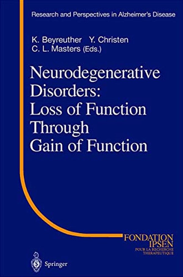 Neurodegenerative Disorders: Loss Of Function Through Gain Of Function-..