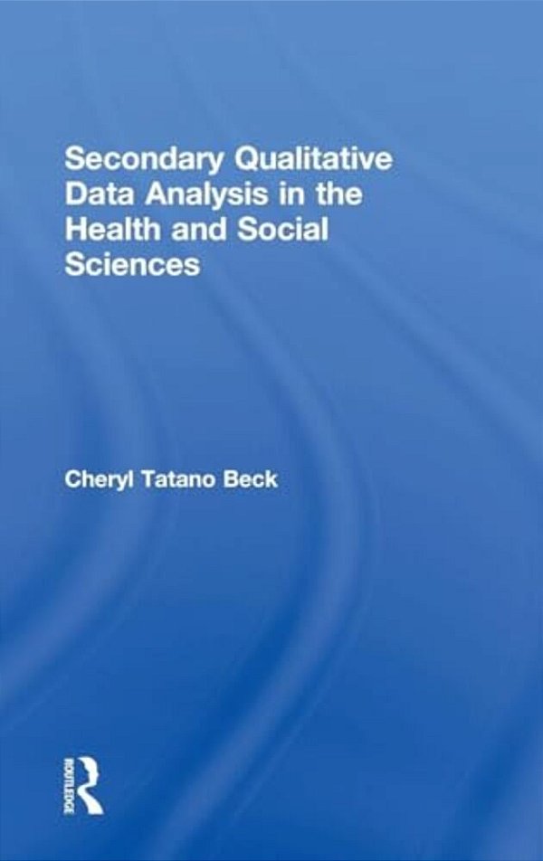 Secondary Qualitative Data Analysis In The Health And Social Sciences-..
