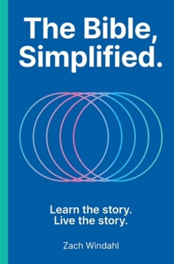The Bible, Simplified: Learn The Story, Live The Story (A Christian Bible Study Guide To Help You Understand The Meaning And The Message Of Scripture)-..