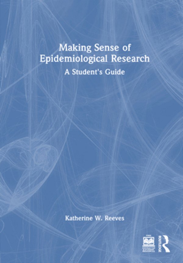 Making Sense Of Epidemiological Research: A Student's Guide-..