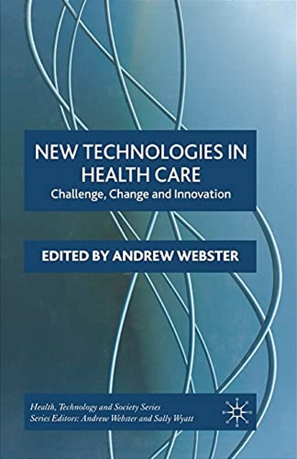 New Technologies In Health Care: Challenge, Change And Innovation-..