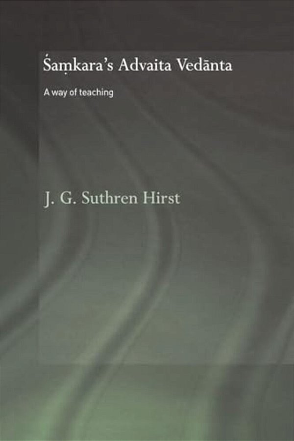 Samkara's Advaita Vedanta: A Way Of Teaching-..