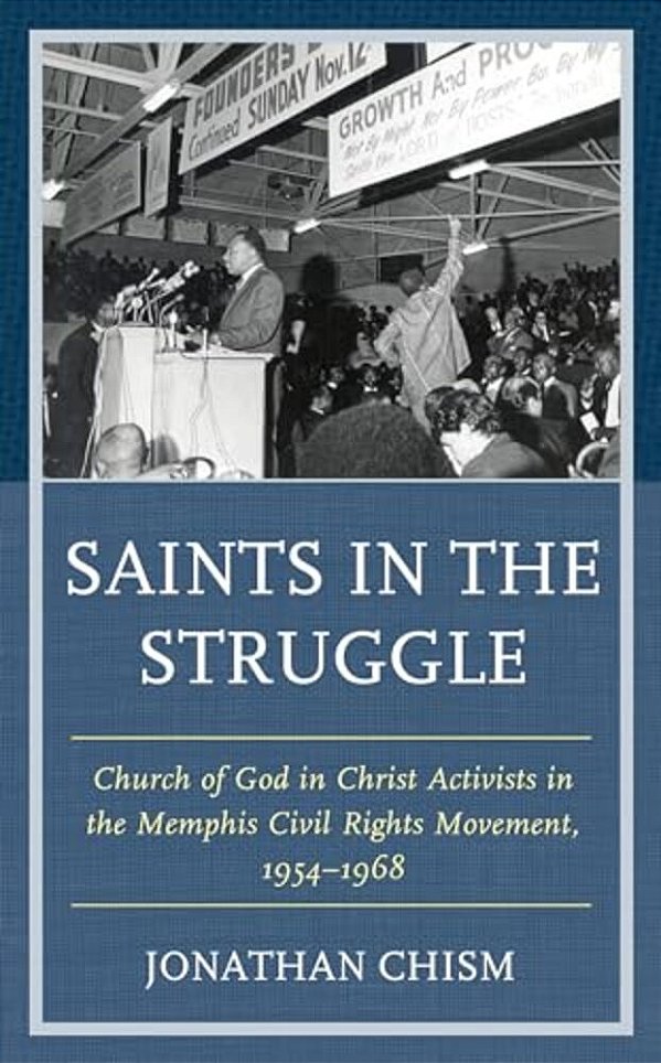 Saints In The Struggle: Church Of God In Christ Activists In The Memphis Civil Rights Movement, 1954-1968-..