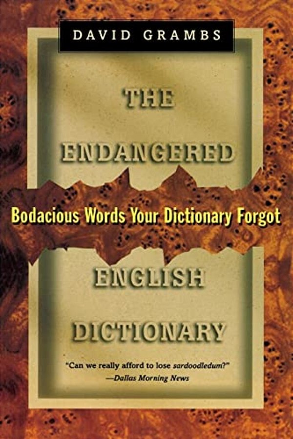 Endangered English Dictionary: Bodacious Words Your Dictionary Forgot-..