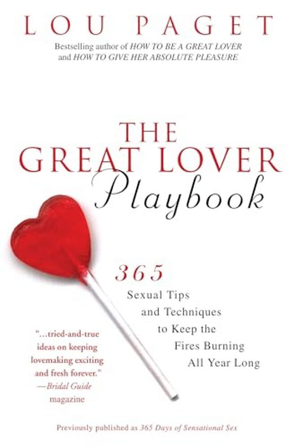 The Great Lover Playbook: 365 Sexual Tips And Techniques To Keep The Fires Burning All Year Long-..