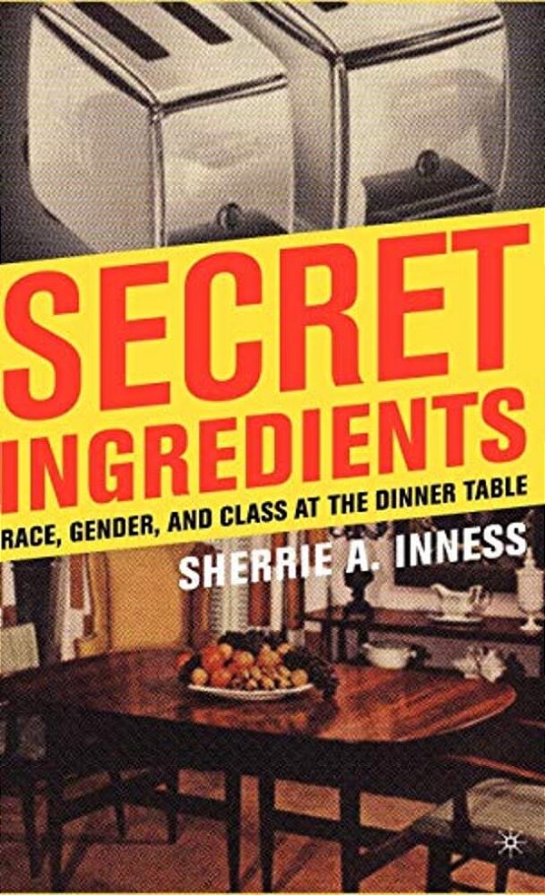 Secret Ingredients: Race, Gender, And Class At The Dinner Table-..
